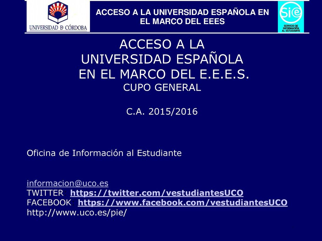 ACCESO A LA UNIVERSIDAD ESPAÑOLA EN EL MARCO DEL E.E.E.S. CUPO GENERAL