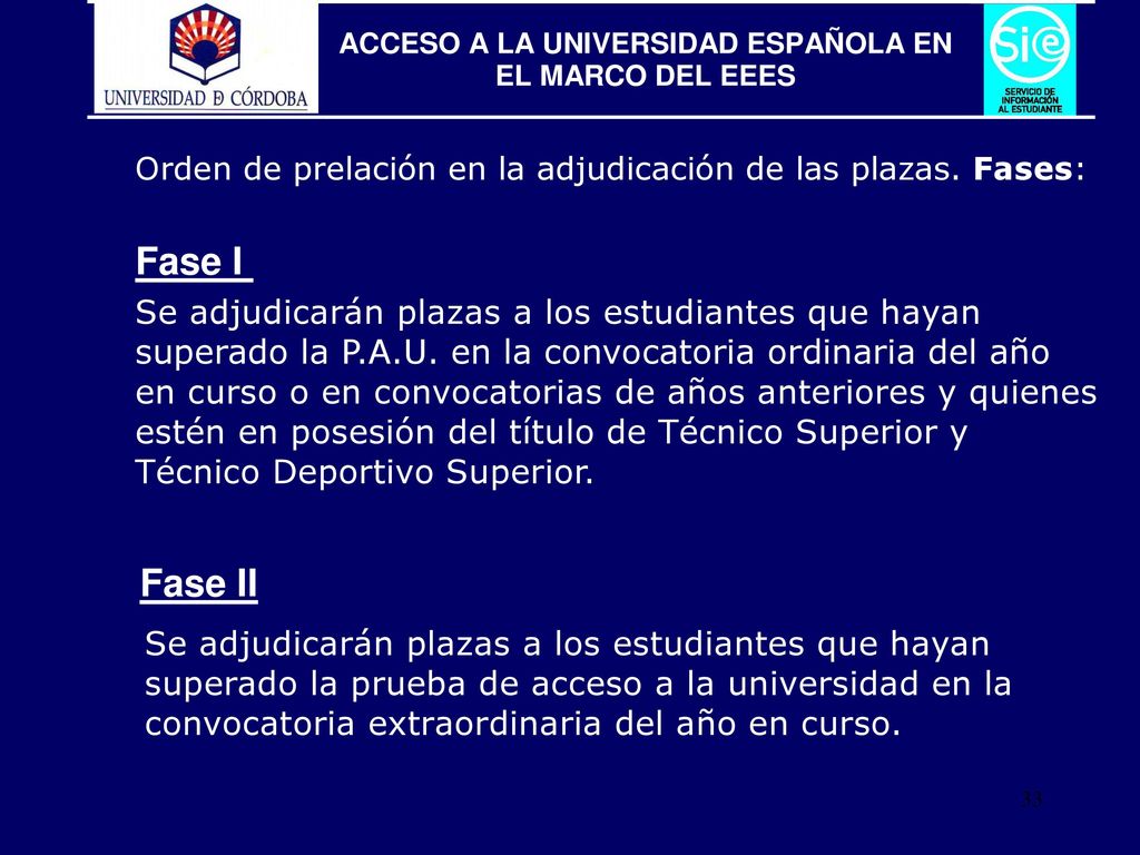 Fase I Fase II Se adjudicarán plazas a los estudiantes que hayan