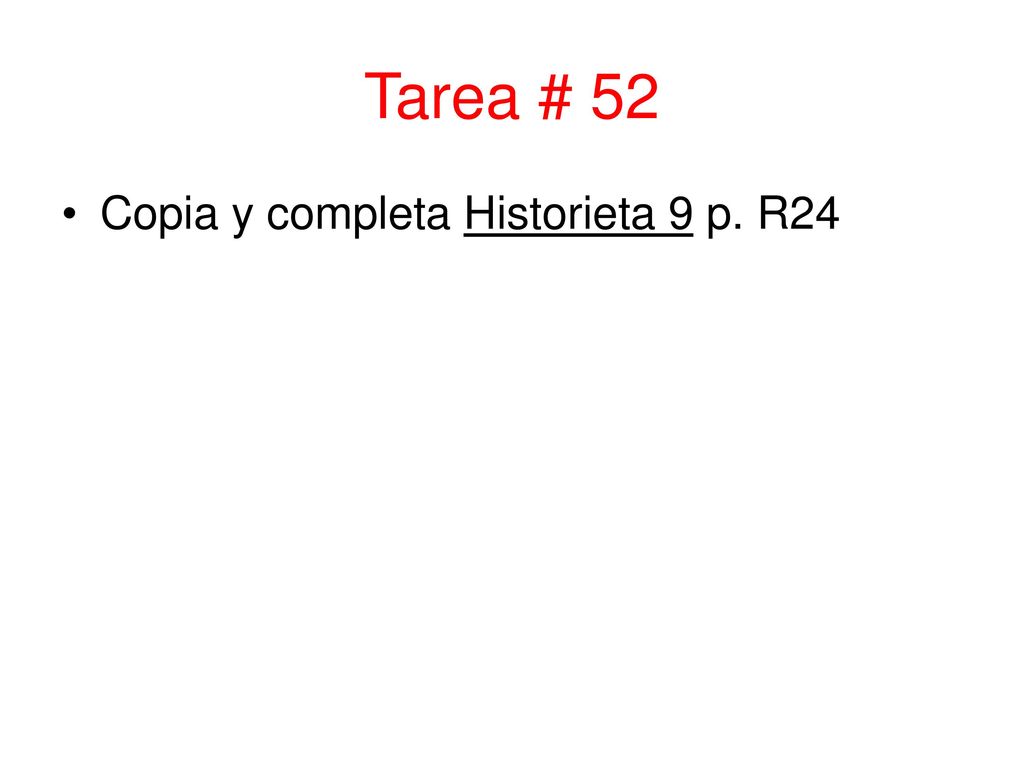 Tarea # 52 Copia y completa Historieta 9 p. R24