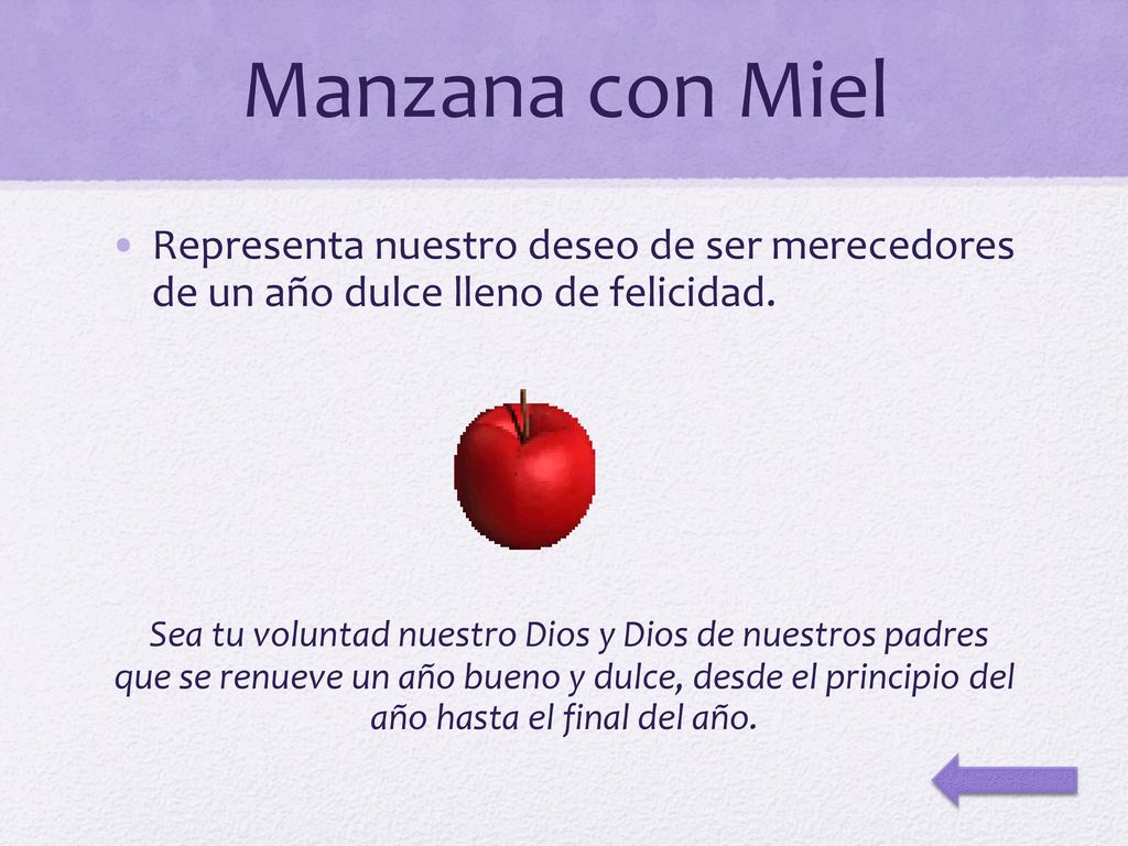 Manzana con Miel Representa nuestro deseo de ser merecedores de un año dulce lleno de felicidad.