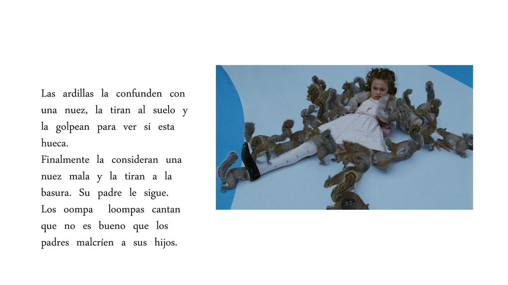 Las ardillas la confunden con una nuez, la tiran al suelo y la golpean para ver si esta hueca.