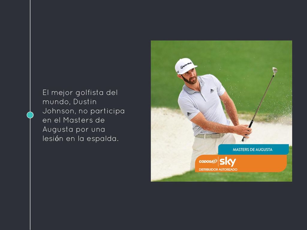 El mejor golfista del mundo, Dustin Johnson, no participa en el Masters de Augusta por una lesión en la espalda.