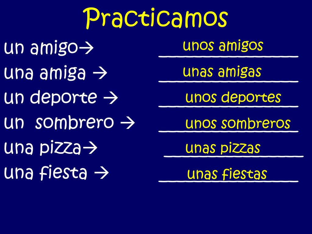 Practicamos un amigo ________________ una amiga  ________________