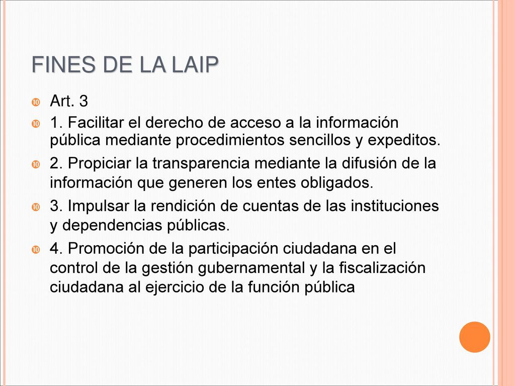 FINES DE LA LAIP Art Facilitar el derecho de acceso a la información pública mediante procedimientos sencillos y expeditos.
