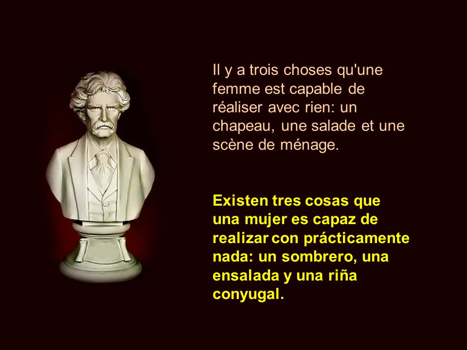 Il y a trois choses qu une femme est capable de réaliser avec rien: un chapeau, une salade et une scène de ménage.