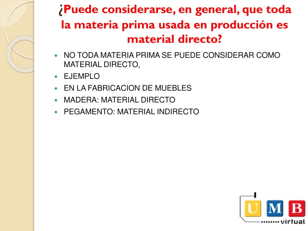 ¿Puede considerarse, en general, que toda la materia prima usada en producción es material directo