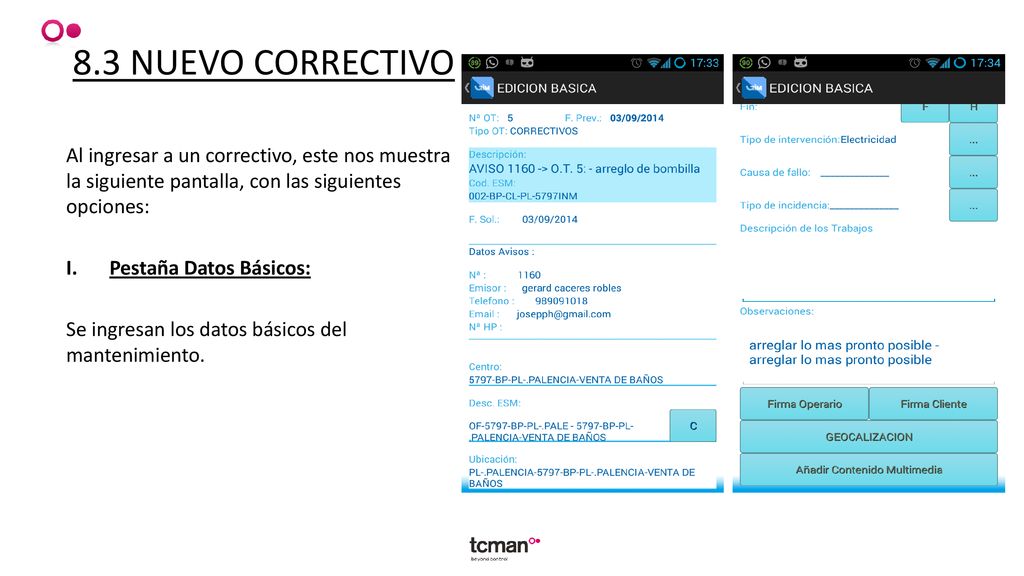 8.3 NUEVO CORRECTIVO Al ingresar a un correctivo, este nos muestra la siguiente pantalla, con las siguientes opciones: