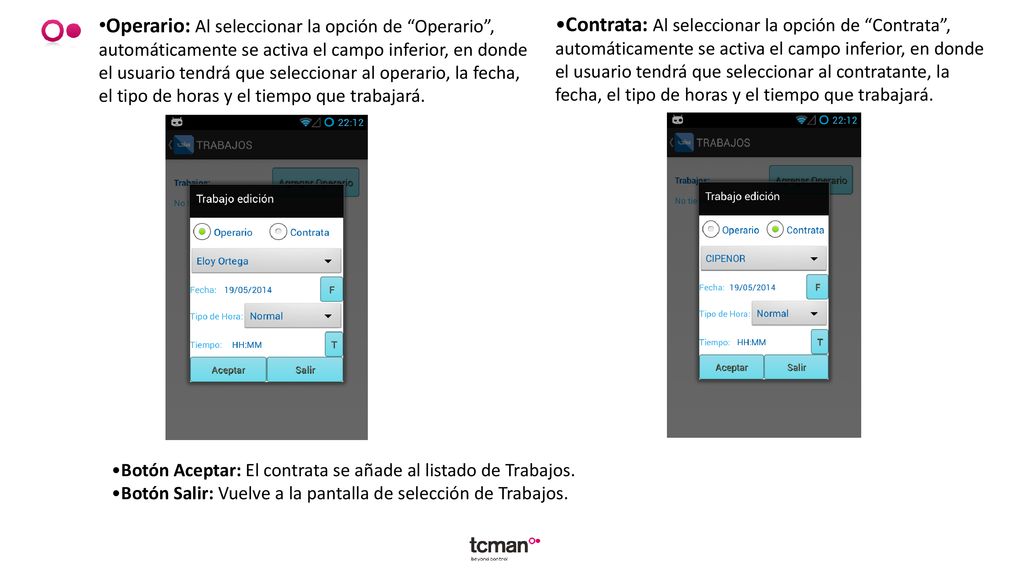 Operario: Al seleccionar la opción de Operario , automáticamente se activa el campo inferior, en donde el usuario tendrá que seleccionar al operario, la fecha, el tipo de horas y el tiempo que trabajará.
