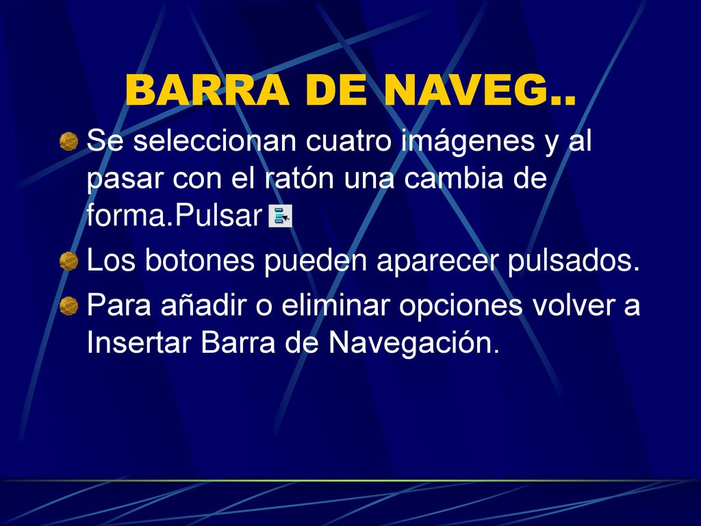 BARRA DE NAVEG.. Se seleccionan cuatro imágenes y al pasar con el ratón una cambia de forma.Pulsar.