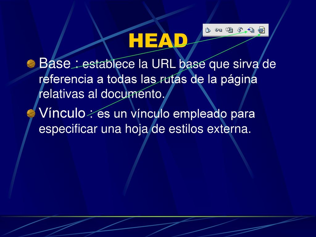 HEAD Base : establece la URL base que sirva de referencia a todas las rutas de la página relativas al documento.