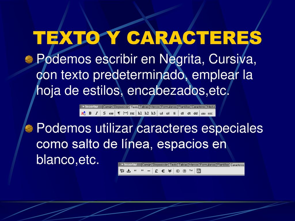 TEXTO Y CARACTERES Podemos escribir en Negrita, Cursiva, con texto predeterminado, emplear la hoja de estilos, encabezados,etc.