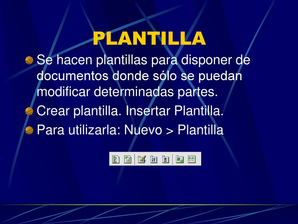 PLANTILLA Se hacen plantillas para disponer de documentos donde sólo se puedan modificar determinadas partes.
