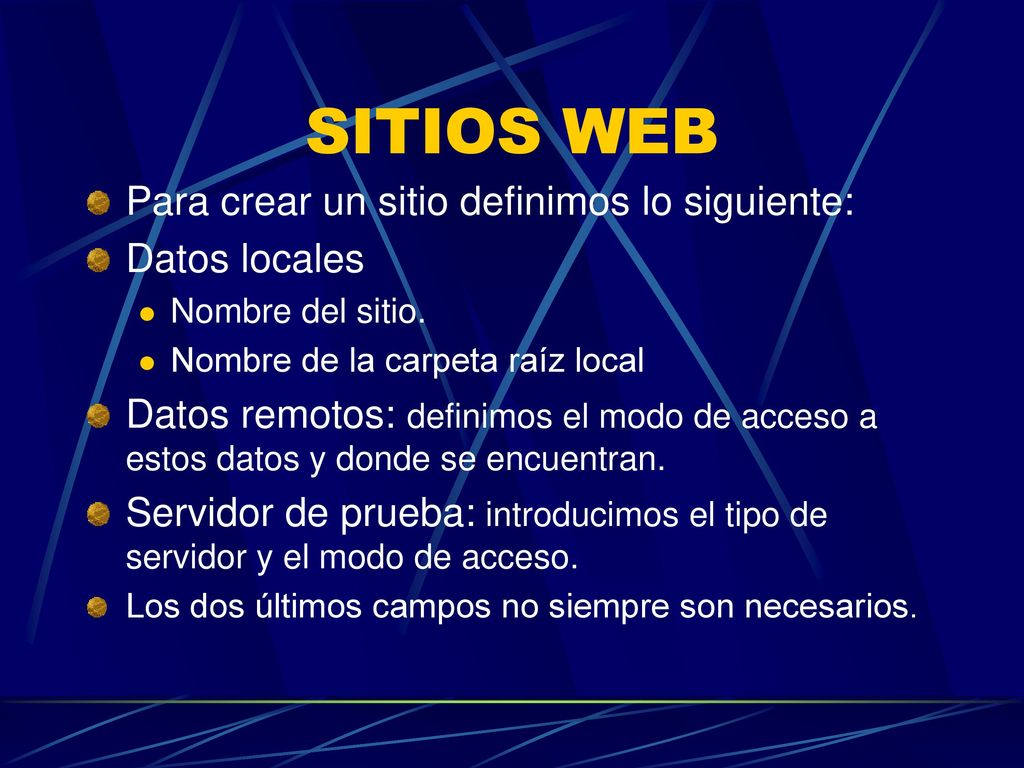 SITIOS WEB Para crear un sitio definimos lo siguiente: Datos locales
