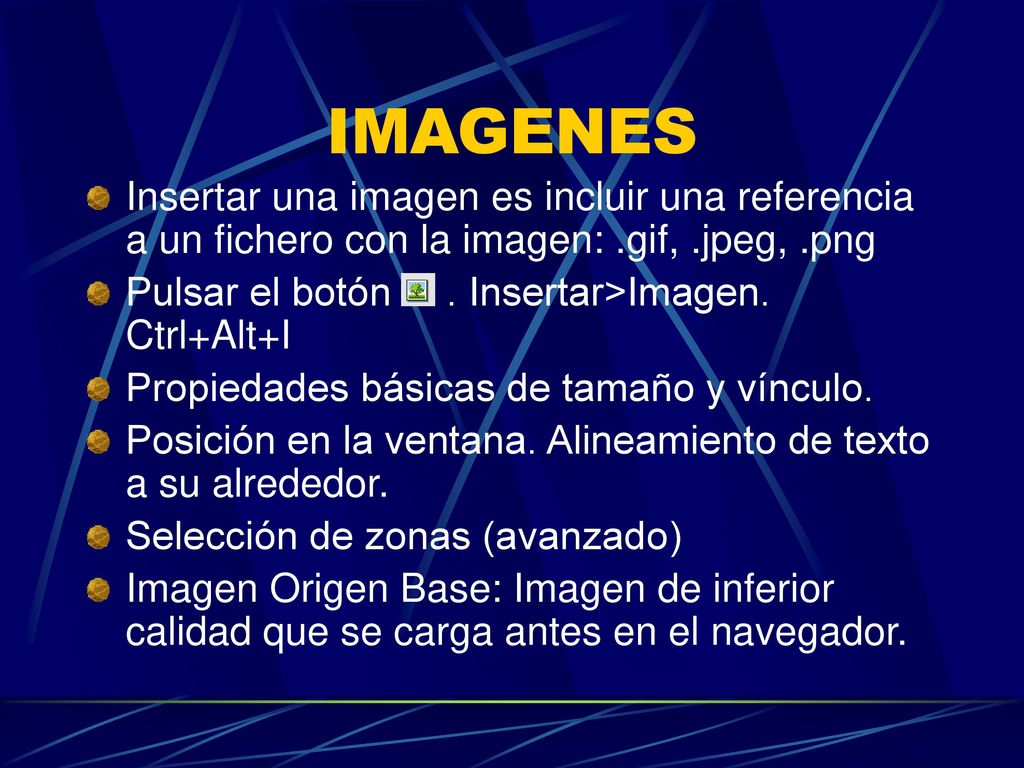 IMAGENES Insertar una imagen es incluir una referencia a un fichero con la imagen: .gif, .jpeg, .png.