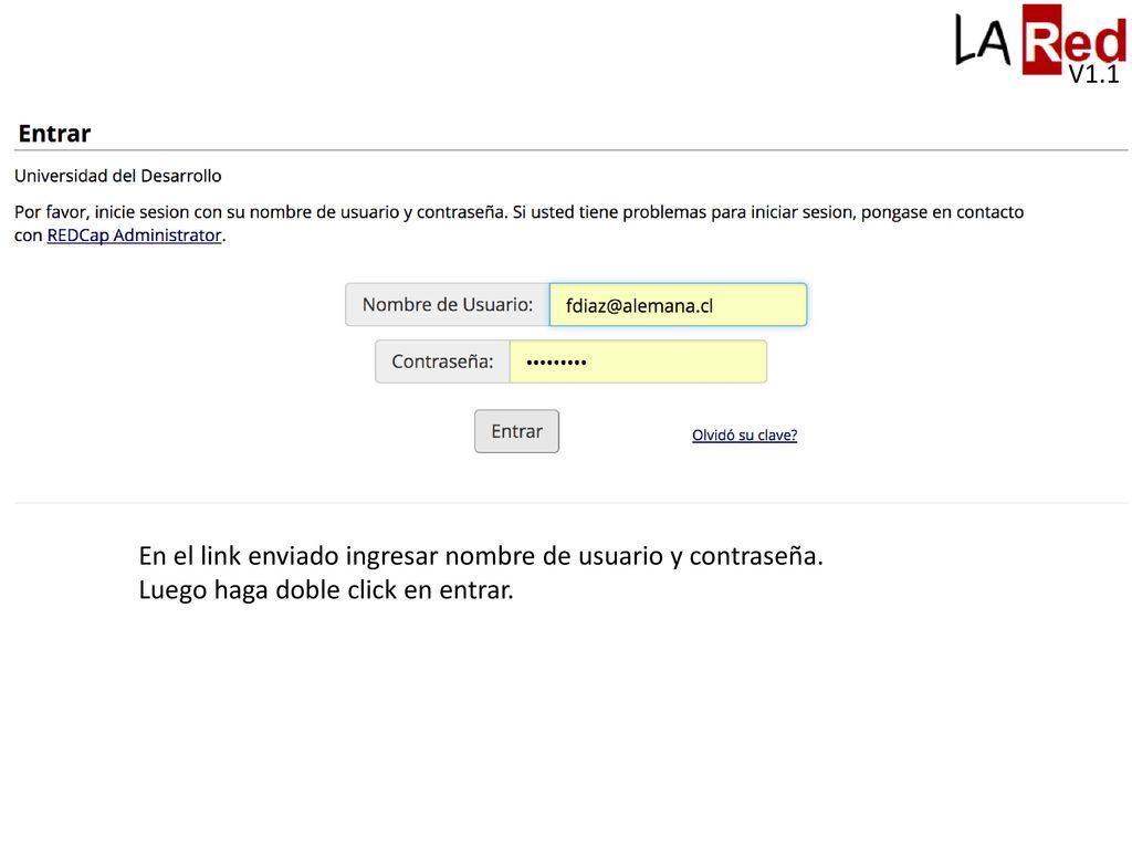 V1.1 En el link enviado ingresar nombre de usuario y contraseña. Luego haga doble click en entrar.