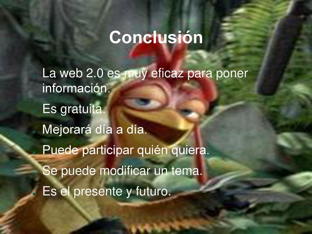 Conclusión La web 2.0 es muy eficaz para poner información.