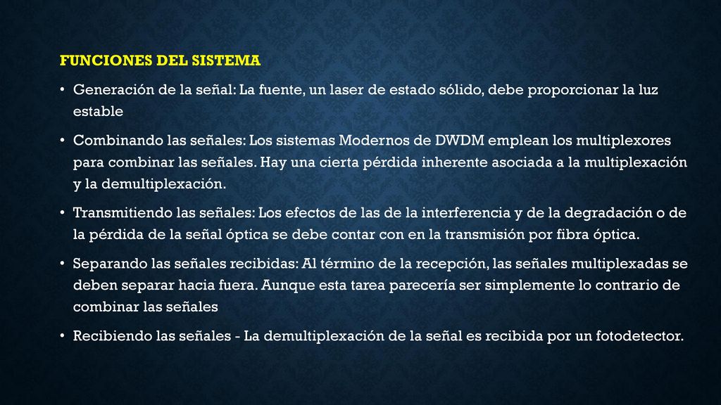 FUNCIONES DEL SISTEMA Generación de la señal: La fuente, un laser de estado sólido, debe proporcionar la luz estable.