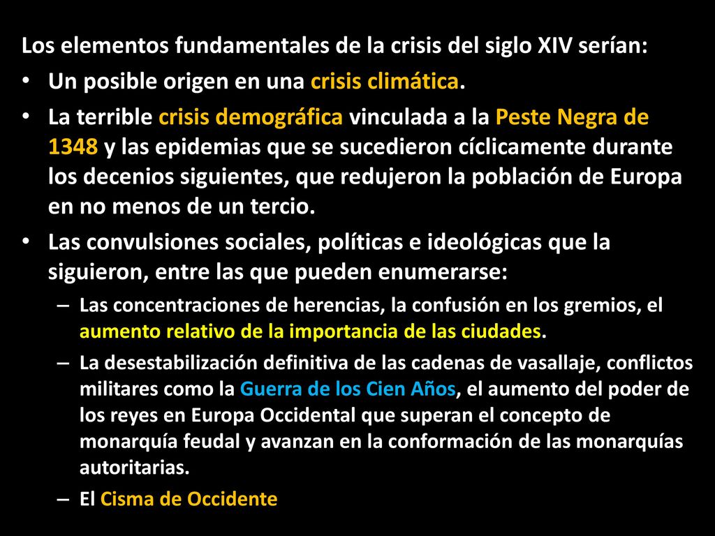 Los elementos fundamentales de la crisis del siglo XIV serían: