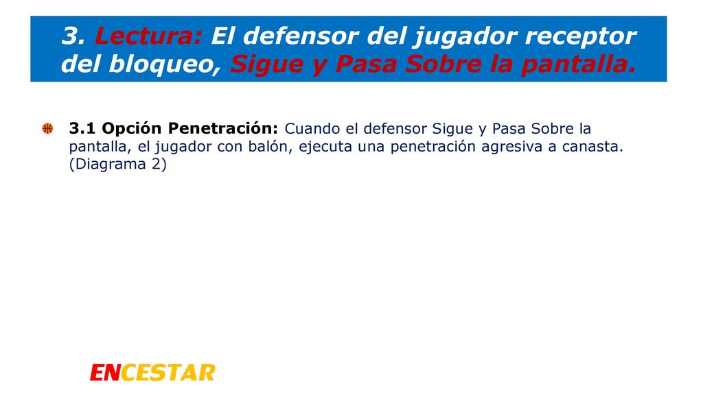 3. Lectura: El defensor del jugador receptor del bloqueo, Sigue y Pasa Sobre la pantalla.
