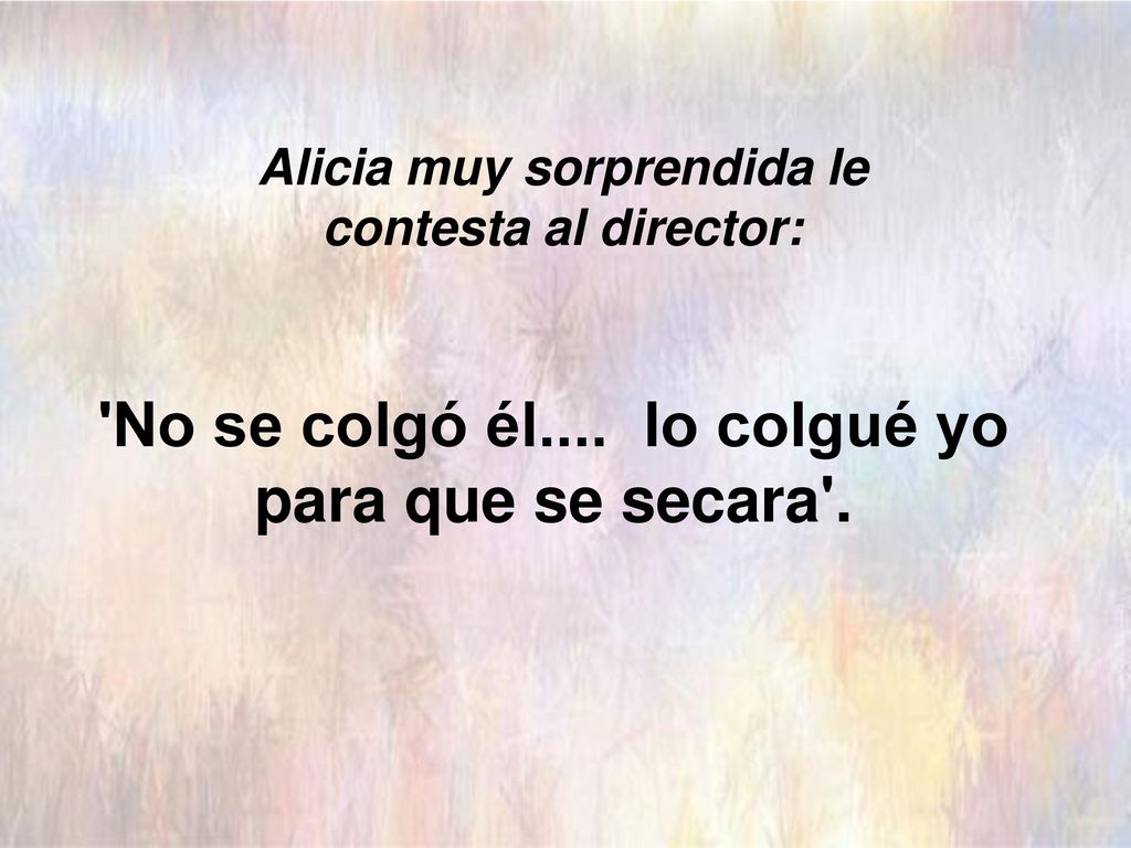 No se colgó él.... lo colgué yo para que se secara .