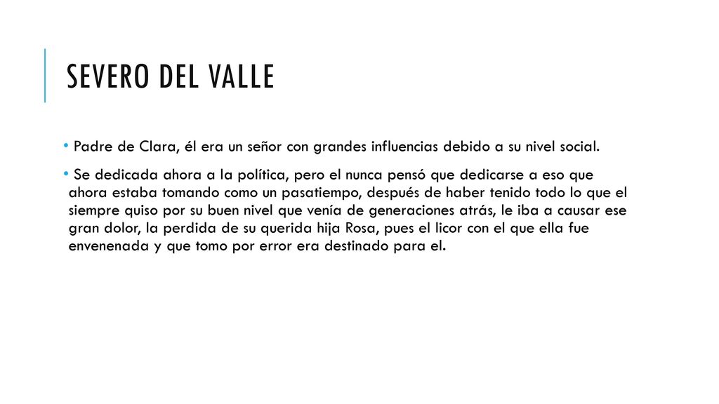 severo del valle Padre de Clara, él era un señor con grandes influencias debido a su nivel social.