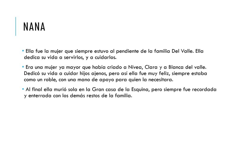 nana Ella fue la mujer que siempre estuvo al pendiente de la familia Del Valle. Ella dedica su vida a servirlos, y a cuidarlos.