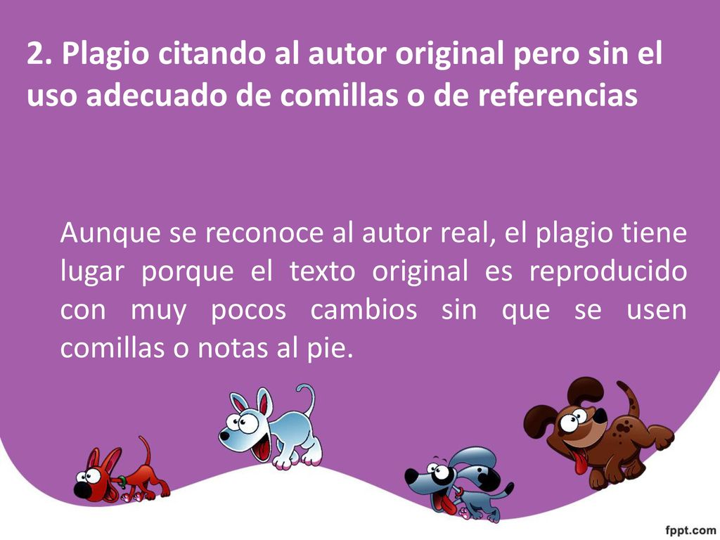 2. Plagio citando al autor original pero sin el uso adecuado de comillas o de referencias