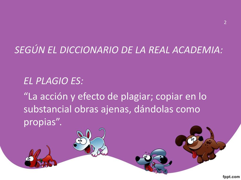 SEGÚN EL DICCIONARIO DE LA REAL ACADEMIA: EL PLAGIO ES: