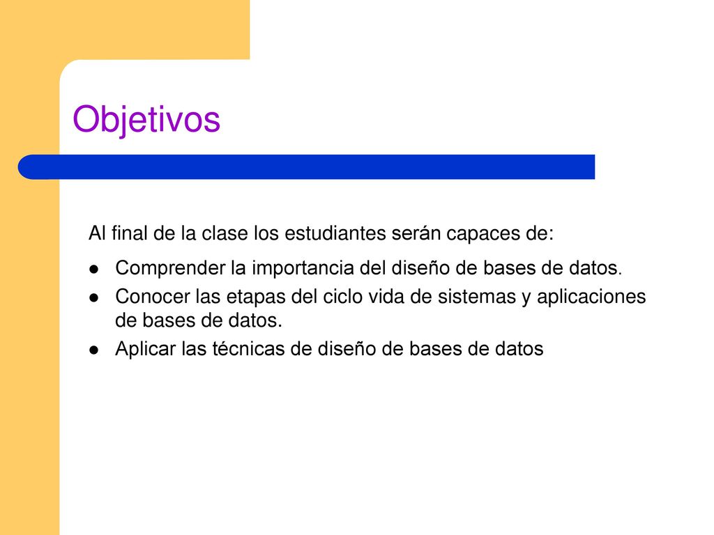 Objetivos Al final de la clase los estudiantes serán capaces de: