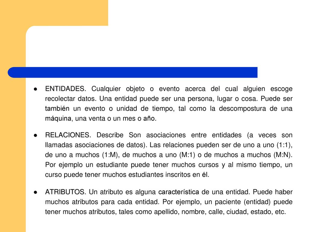 ENTIDADES. Cualquier objeto o evento acerca del cual alguien escoge recolectar datos. Una entidad puede ser una persona, lugar o cosa. Puede ser también un evento o unidad de tiempo, tal como la descompostura de una máquina, una venta o un mes o año.