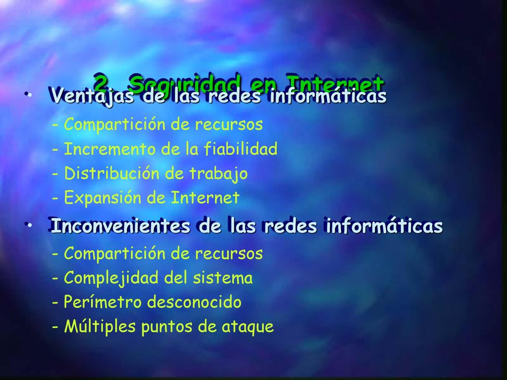 2. Seguridad en Internet Ventajas de las redes informáticas