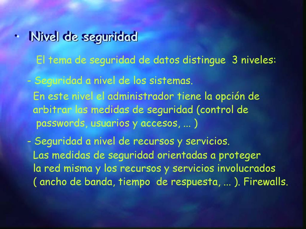 Nivel de seguridad El tema de seguridad de datos distingue 3 niveles: