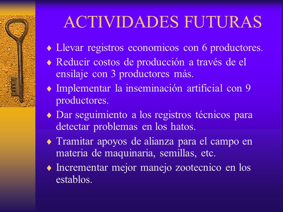 ACTIVIDADES FUTURAS Llevar registros economicos con 6 productores.
