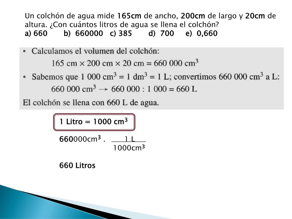 Un colchón de agua mide 165cm de ancho, 200cm de largo y 20cm de altura. ¿Con cuántos litros de agua se llena el colchón