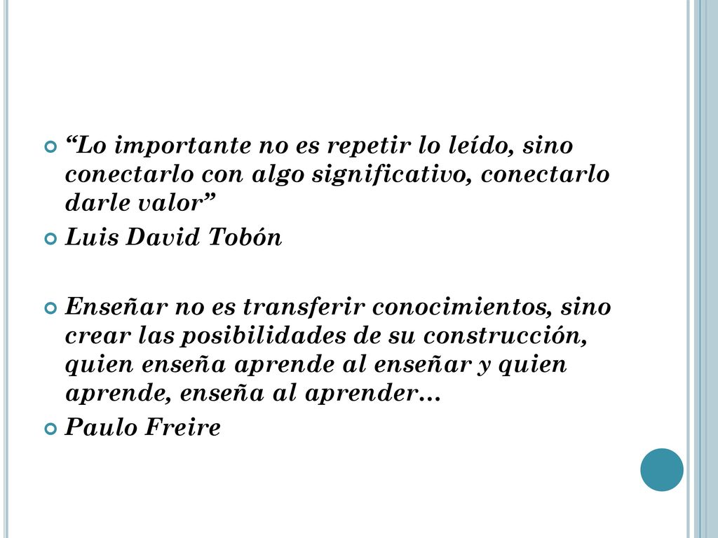 Lo importante no es repetir lo leído, sino conectarlo con algo significativo, conectarlo darle valor
