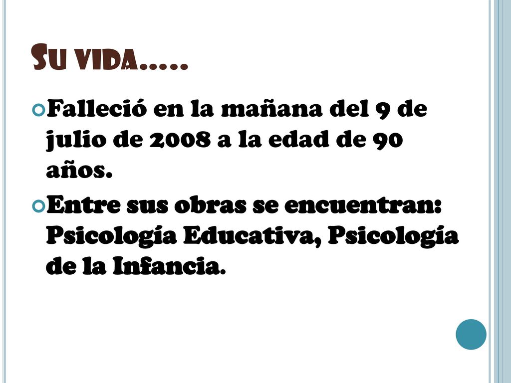 Su vida….. Falleció en la mañana del 9 de julio de 2008 a la edad de 90 años.