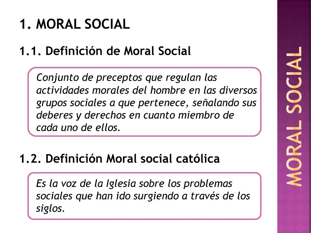 MORAL SOCIAL 1. MORAL SOCIAL 1.1. Definición de Moral Social
