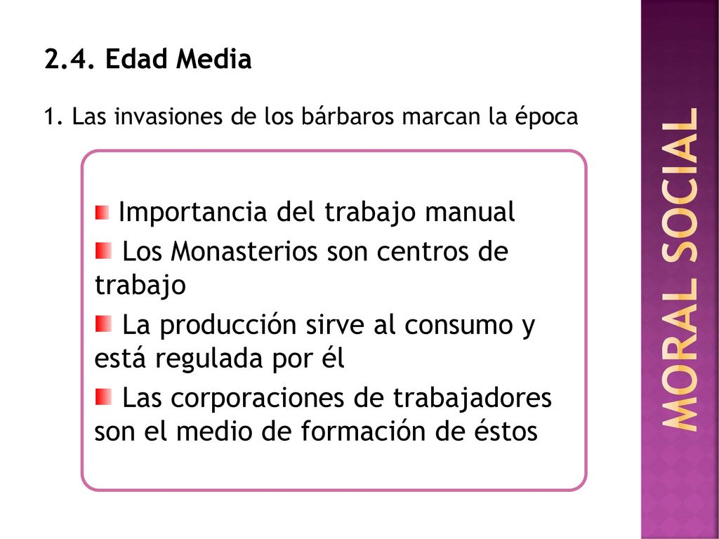 MORAL SOCIAL 2.4. Edad Media Los Monasterios son centros de trabajo