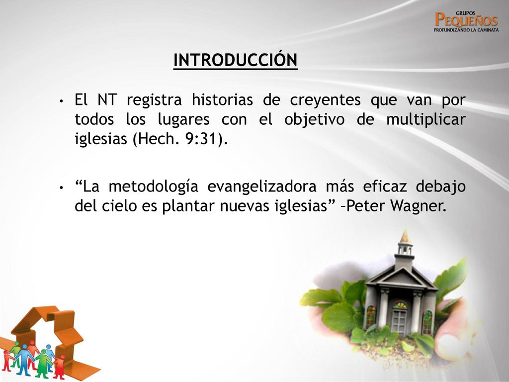 INTRODUCCIÓN El NT registra historias de creyentes que van por todos los lugares con el objetivo de multiplicar iglesias (Hech. 9:31).