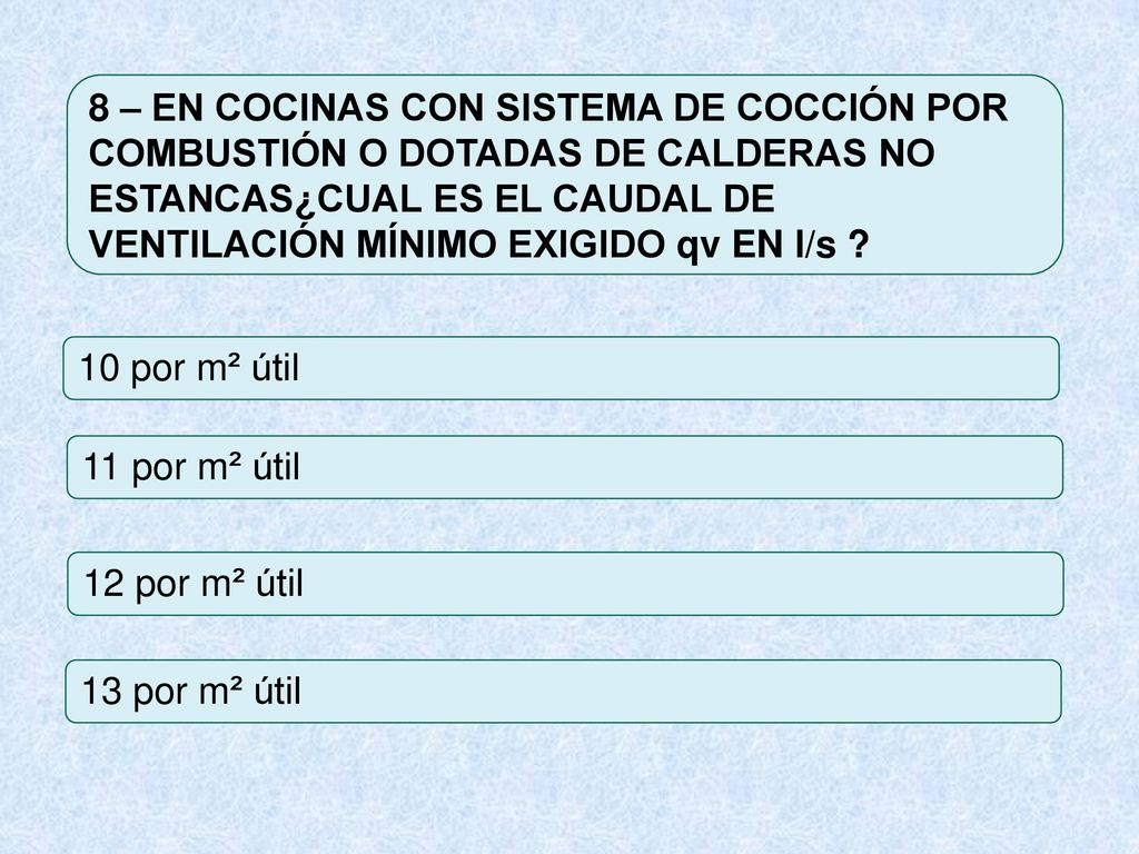 8 – EN COCINAS CON SISTEMA DE COCCIÓN POR COMBUSTIÓN O DOTADAS DE CALDERAS NO ESTANCAS¿CUAL ES EL CAUDAL DE VENTILACIÓN MÍNIMO EXIGIDO qv EN l/s