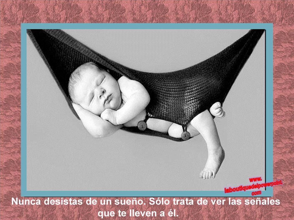 Nunca desistas de un sueño. Sólo trata de ver las señales