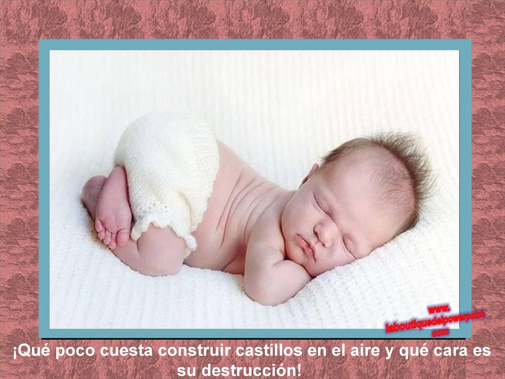 ¡Qué poco cuesta construir castillos en el aire y qué cara es