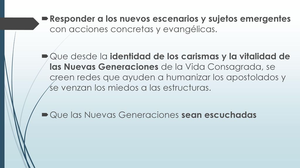 Responder a los nuevos escenarios y sujetos emergentes con acciones concretas y evangélicas.