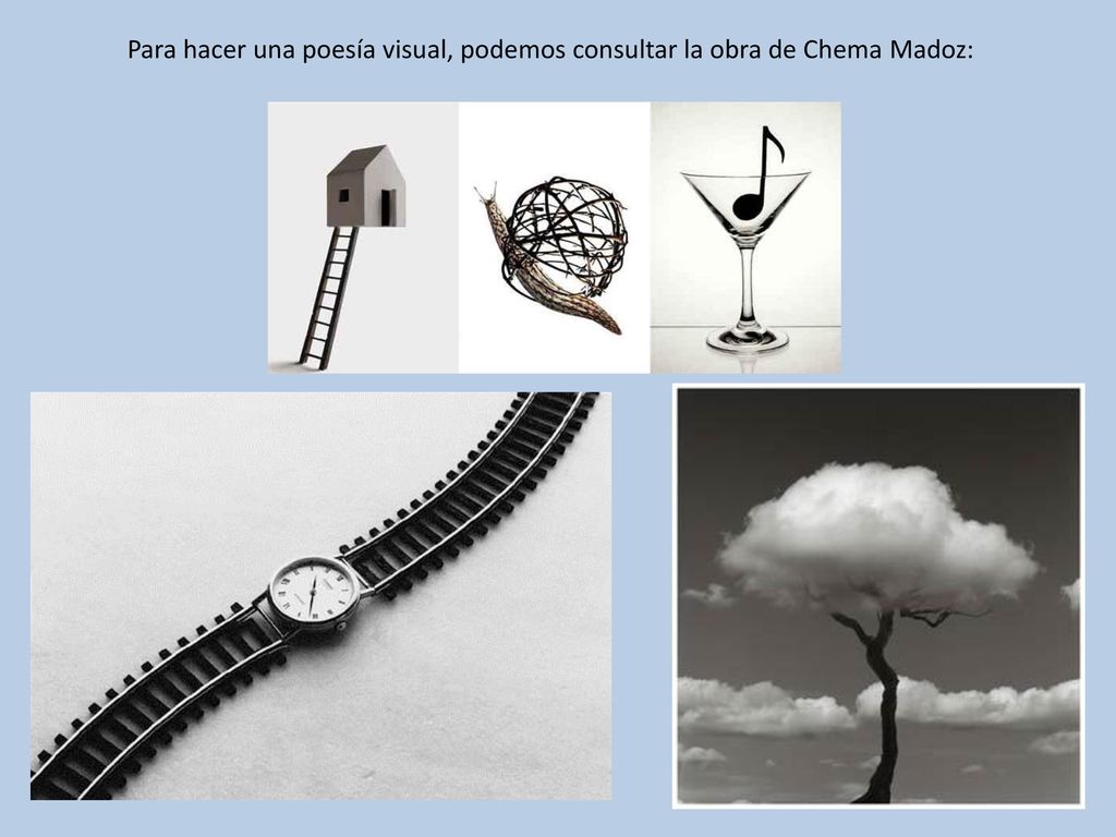 Para hacer una poesía visual, podemos consultar la obra de Chema Madoz:
