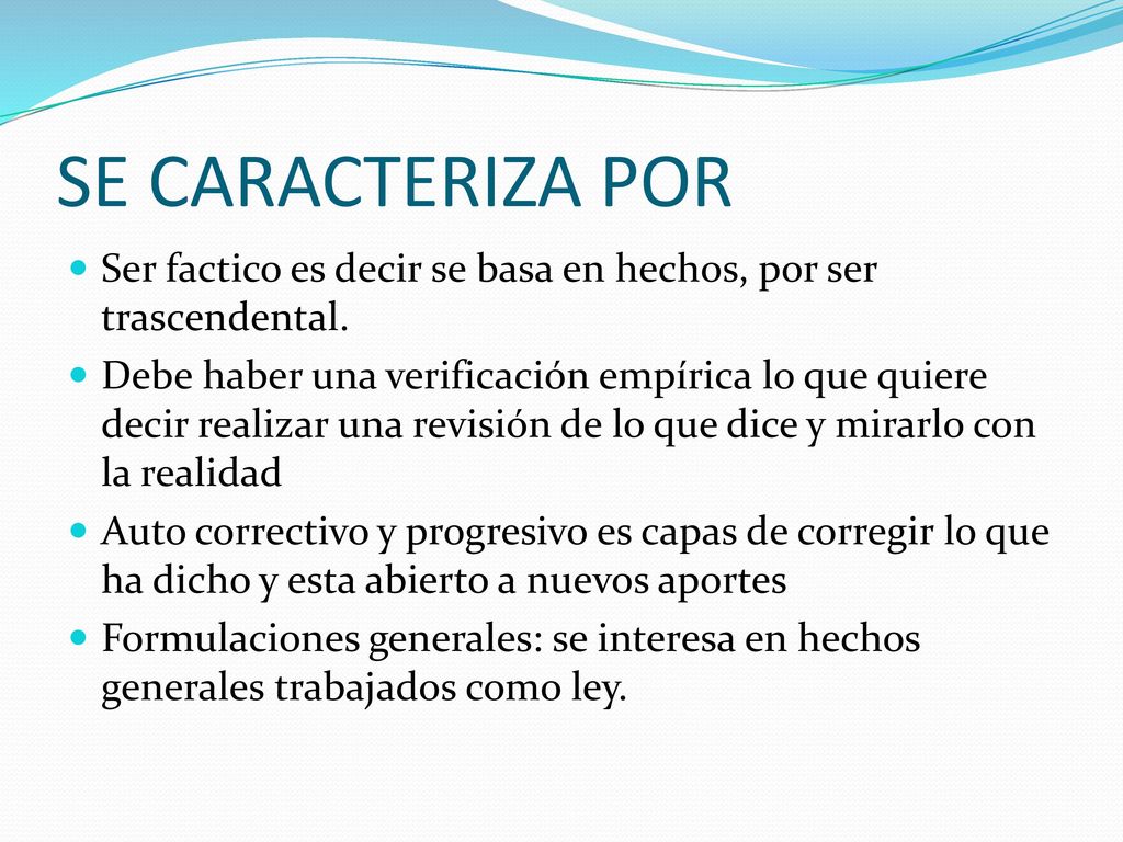 SE CARACTERIZA POR Ser factico es decir se basa en hechos, por ser trascendental.