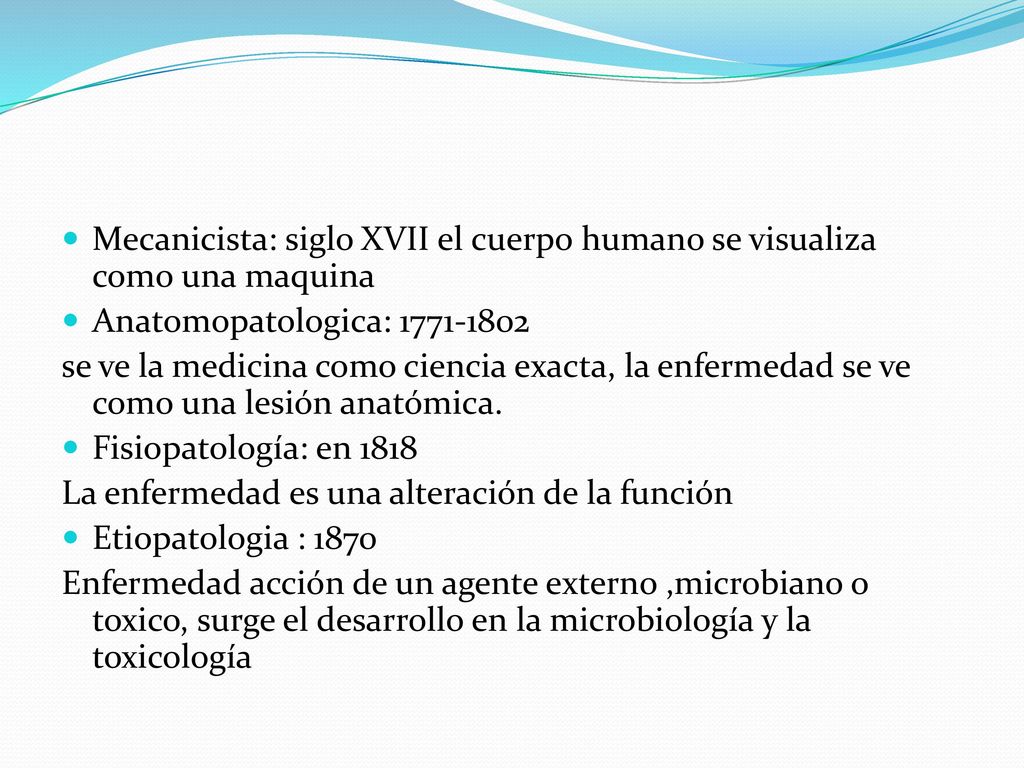 Mecanicista: siglo XVII el cuerpo humano se visualiza como una maquina