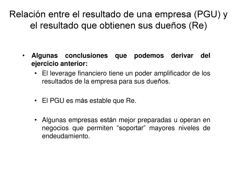 Relación entre el resultado de una empresa (PGU) y el resultado que obtienen sus dueños (Re)