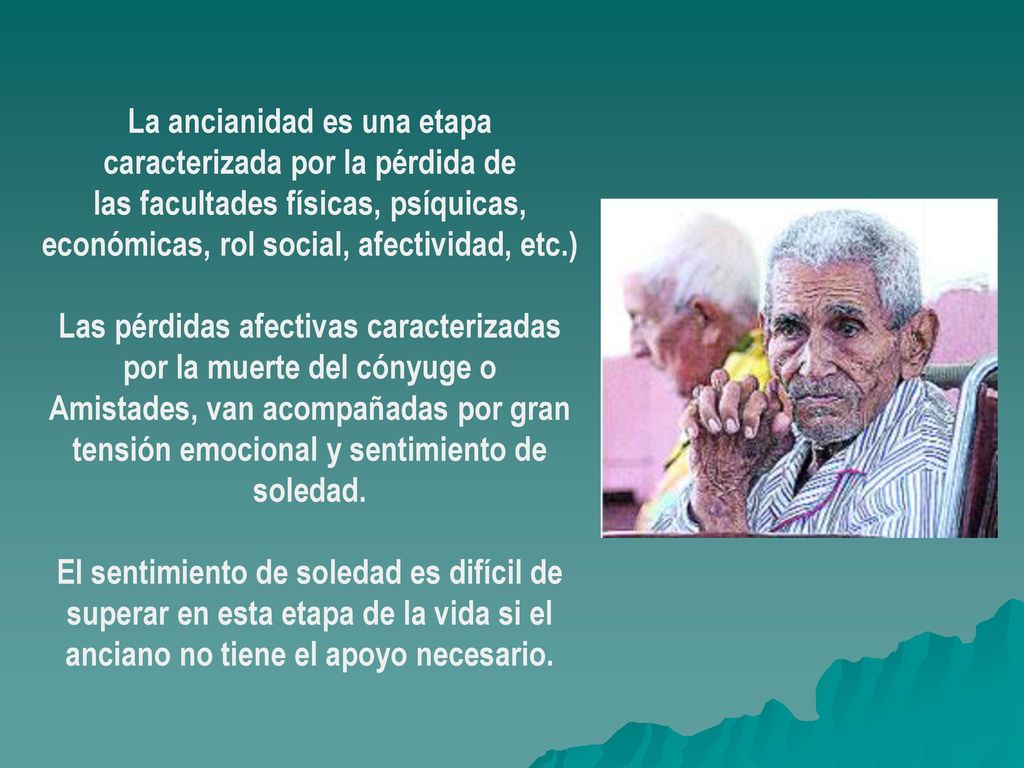 La ancianidad es una etapa caracterizada por la pérdida de