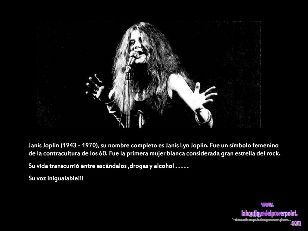 Janis Joplin ( ), su nombre completo es Janis Lyn Joplin