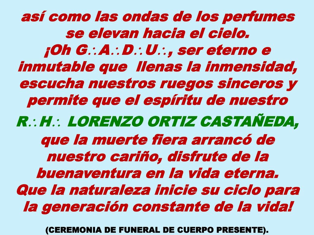 así como las ondas de los perfumes se elevan hacia el cielo.